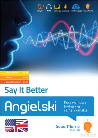 Say It Better Kurs wymowy brytyjskiej i amerykańskiej poziom podstawowy A1-A2 średni B1-B2 i zaawansowany - Maciej Rataj [KSIĄŻKA]