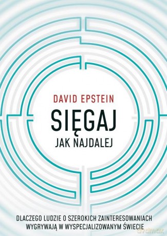 Sięgaj jak najdalej. - David Epstein [KSIĄŻKA]