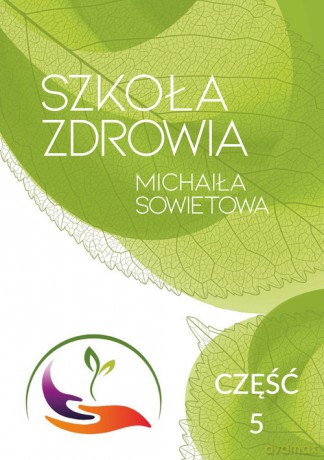 Szkoła Zdrowia Michaiła Sowietowa Część 5 - Michaił Sowietow [KSIĄŻKA]