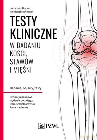 Testy kliniczne w badaniu kości, stawów i mięśni - Johannes Buckup, Reinhard Hoffmann [KSIĄŻKA]