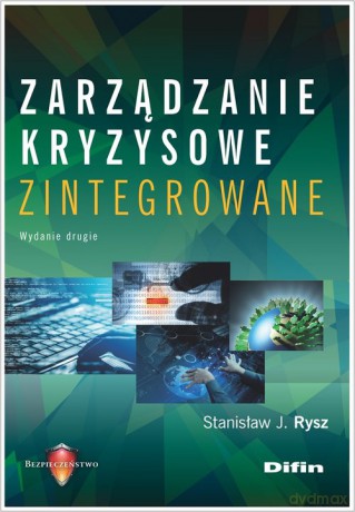 Zarządzanie kryzysowe zintegrowane - Stanisław J. Rysz [KSIĄŻKA]