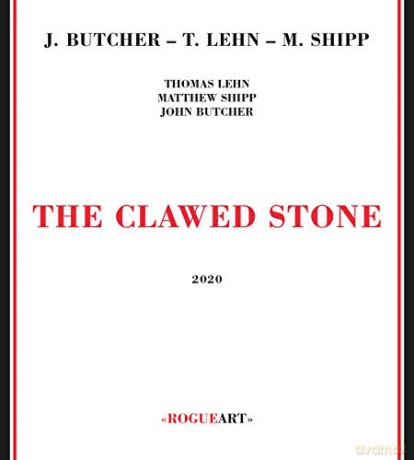 John Butcher - Thomas Lehn - Matthew Shipp: The Clawed Stone [CD]