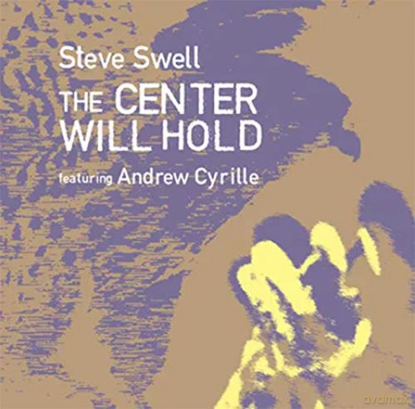 Steve Swell with Andrew Cyrille: The Center Will Hold [CD]