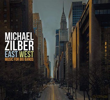 Michael Zilber: East West: Music for Big Bands [2CD]