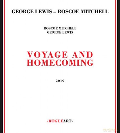 George Lewis - Roscoe Mitchell: Voyage and Homecoming [CD]