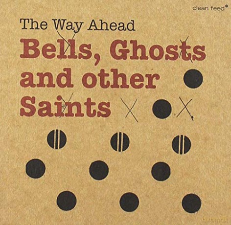 The Way Ahead: Bells, Ghosts and Other Saints [CD]