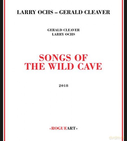 Gerald Cleaver - Larry Ochs: Songs Of The Wild Cave [CD]
