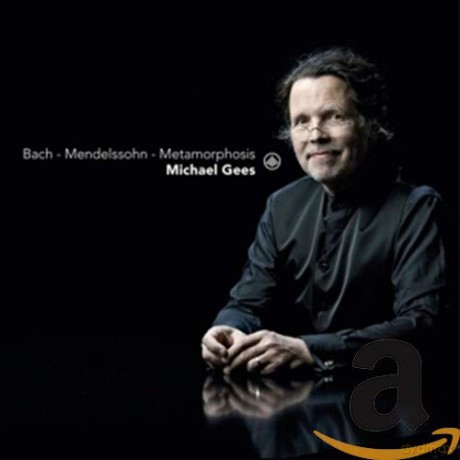 Michael Gees: Bach - Mendelssohn - Metamorphosis [CD]