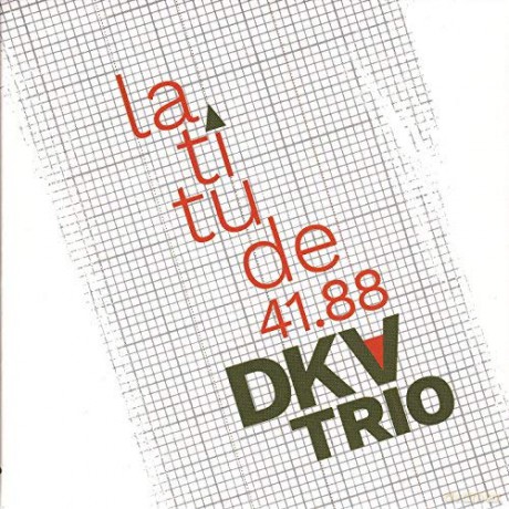 DKV Trio: Latitude 41.88. [CD]