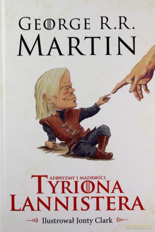 Aforyzmy i mądrości Tyriona Lannistera - R.R. Martin George [KSIĄŻKA]