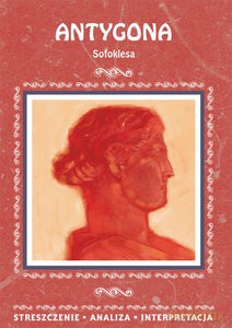Antygona Sofoklesa. Streszczenie, analiza, interpretacja - Agnieszka Marszał [KSIĄŻKA]