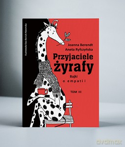 Bajki o empatii (Tom 3) Przyjaciele żyrafy - Aneta Ryfczyńska, Joanna Berendt [KSIĄŻKA]