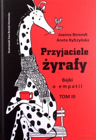 Bajki o empatii (Tom 3) Przyjaciele żyrafy - Aneta Ryfczyńska, Joanna Berendt [KSIĄŻKA]