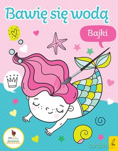 Bawię się wodą. Bajki [KSIĄŻKA]