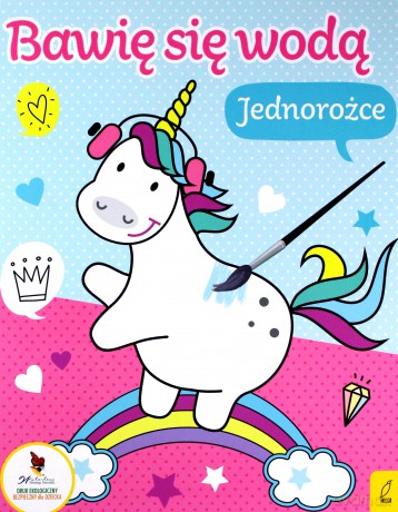 Bawię się wodą. Jednorożce [KSIĄŻKA]