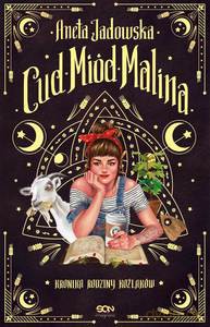 Cud, miód, Malina - Aneta Jadowska [KSIĄŻKA]