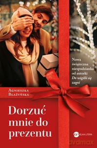 Dorzuć mnie do prezentu - Agnieszka Błażyńska [KSIĄŻKA]