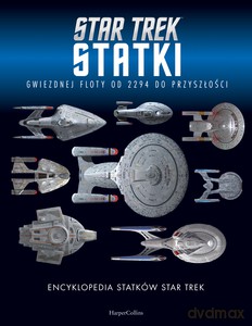 Encyklopedia statków Star Trek. Statki Gwiezdnej Floty od 2294 do przyszłości - Ben Robinson, Marcus Riley [KSIĄŻKA]