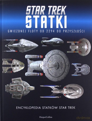 Encyklopedia statków Star Trek. Statki Gwiezdnej Floty od 2294 do przyszłości - Ben Robinson, Marcus Riley [KSIĄŻKA]