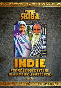 Indie.Podróże egzotyczne dla kobiet (i mężczyzn). - Paweł Skiba [KSIĄŻKA]