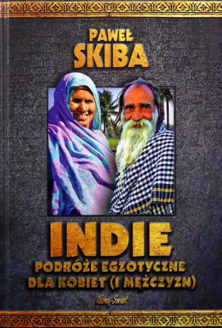 Indie.Podróże egzotyczne dla kobiet (i mężczyzn). - Paweł Skiba [KSIĄŻKA]
