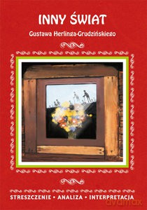 Inny świat Gustawa Herlinga-Grudzińskiego Streszczenie, analiza, interpretacja - Małgorzata Kamińska [KSIĄŻKA]