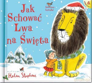 Jak schować Lwa na Święta - Helen Stephens [KSIĄŻKA]