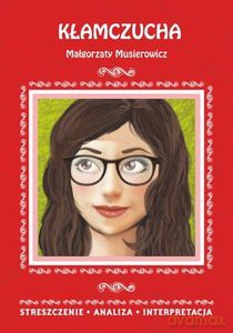 Kłamczucha Małgorzaty Musierowicz. Streszczenie, analiza, interpretacja - Danuta Anusiak [KSIĄŻKA]