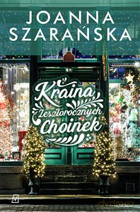 Kraina Zeszłorocznych Choinek - Joanna Szarańska [KSIĄŻKA]