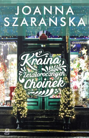 Kraina Zeszłorocznych Choinek - Joanna Szarańska [KSIĄŻKA]