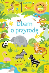 Mały przyrodnik. Dbam o przyrodę [KSIĄŻKA]