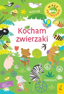 Mały przyrodnik. Kocham zwierzaki [KSIĄŻKA]