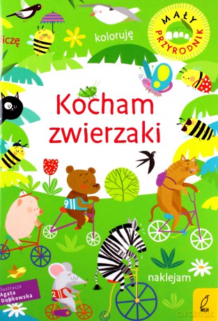Mały przyrodnik. Kocham zwierzaki [KSIĄŻKA]