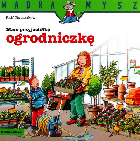Mądra Mysz. Mam przyjaciółkę ogrodniczkę - Ralf Butschkow [KSIĄŻKA]