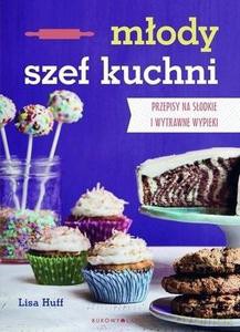 Młody szef kuchni. Przepisy na słodkie i wytrawne - Lisa Huf [KSIĄŻKA]