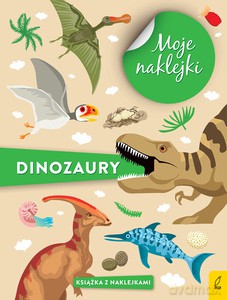 Moje naklejki. Dinozaury [KSIĄŻKA]