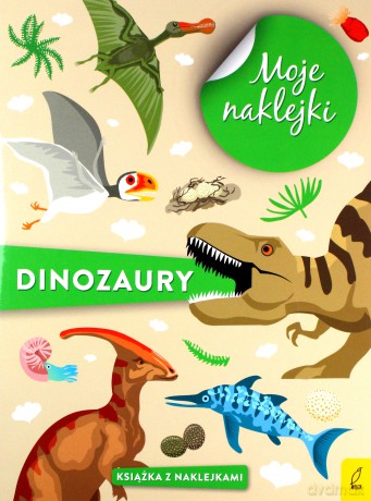 Moje naklejki. Dinozaury [KSIĄŻKA]
