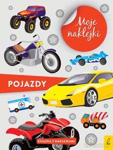 Moje naklejki. Pojazdy [KSIĄŻKA]