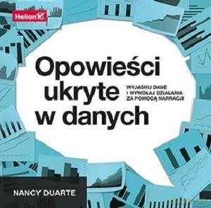 Opowieści ukryte w danych - Nancy Duarte [KSIĄŻKA]