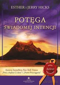 Potęga świadomej intencji - Jerry Hicks, Esther Hicks [KSIĄŻKA]