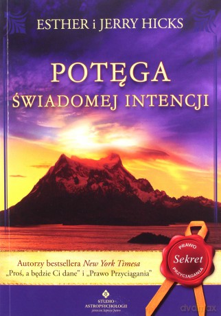 Potęga świadomej intencji - Jerry Hicks, Esther Hicks [KSIĄŻKA]