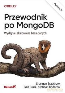 Przewodnik po MongoDB. Wydajna i skalowalna baza - Shannon Bradshaw, Eoin Brazil [KSIĄŻKA]