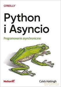 Python i Asyncio. Programowanie asynchroniczne - Caleb Hattingh [KSIĄŻKA]