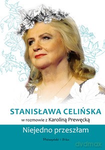 Stanisława Celińska. Niejedno przeszłam - Karolina Prewęcka [KSIĄŻKA]