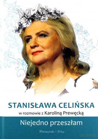 Stanisława Celińska. Niejedno przeszłam - Karolina Prewęcka [KSIĄŻKA]