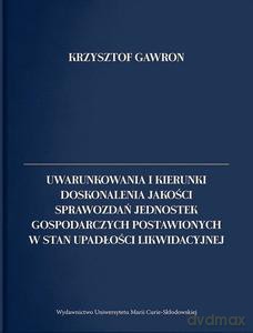 Uwarunkowania i kierunki doskonalenia jakości sprawozdań jednostek gospodarczych postawionych w stan upadłości likwidacyjnej - Krzysztof Gawron [KSIĄŻKA]