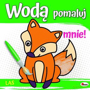 Wodą pomaluj mnie. Las [KSIĄŻKA]