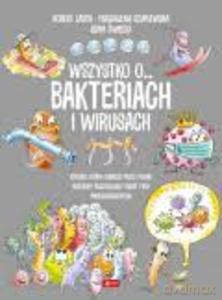 Wszystko o... wirusach i bakteriach - Robert Lasek, MagdalenaSzuplewska [KSIĄŻKA]