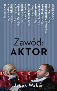 Zawód: aktor - Jacek Wakar [KSIĄŻKA]