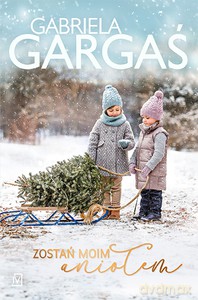Zostań moim aniołem - Gabriela Gargaś [KSIĄŻKA]
